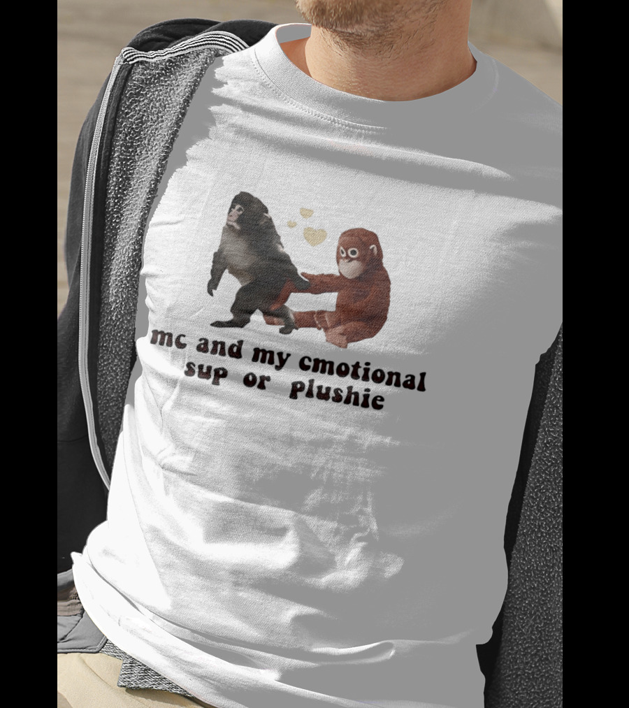 Me And My Emotional Support Plushie Monkey Holding Stuffed Monkey T-Shirt