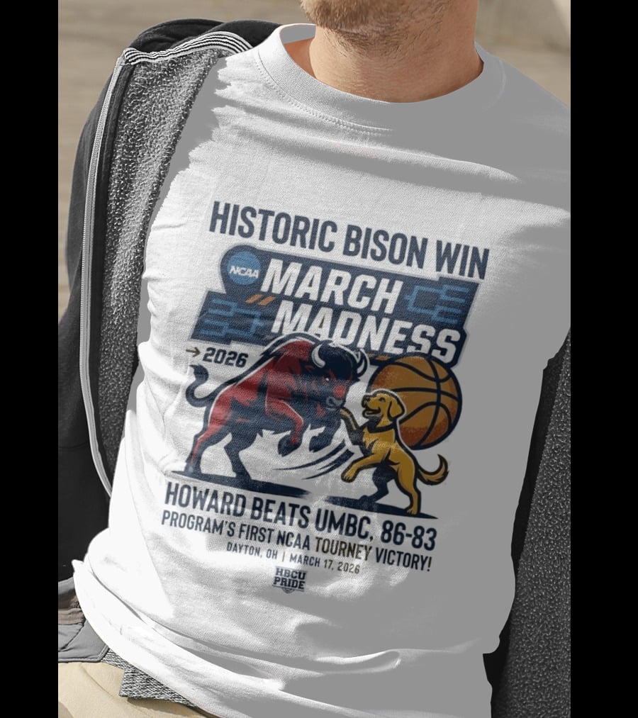 Historic Bison Win March Madness 2026 Howard Beats UMBC 93 83 Program's First NCAA Tourney Victory March 19 2026 T-Shirt