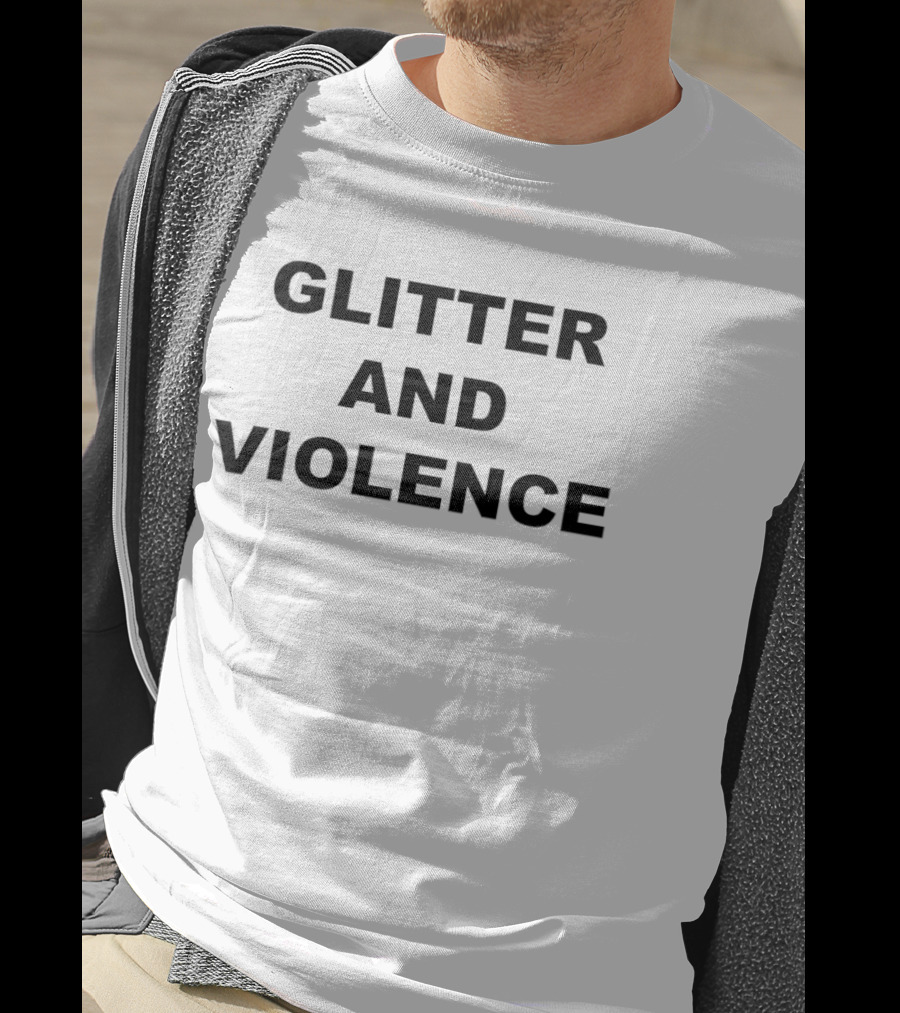 Glitter And Violence Bold Statement Fashion Trend T-Shirt