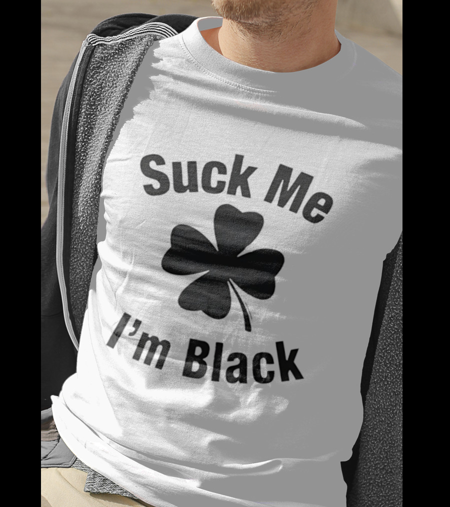 Suck Me I'm Black Clover St Patrick's Day T-Shirt