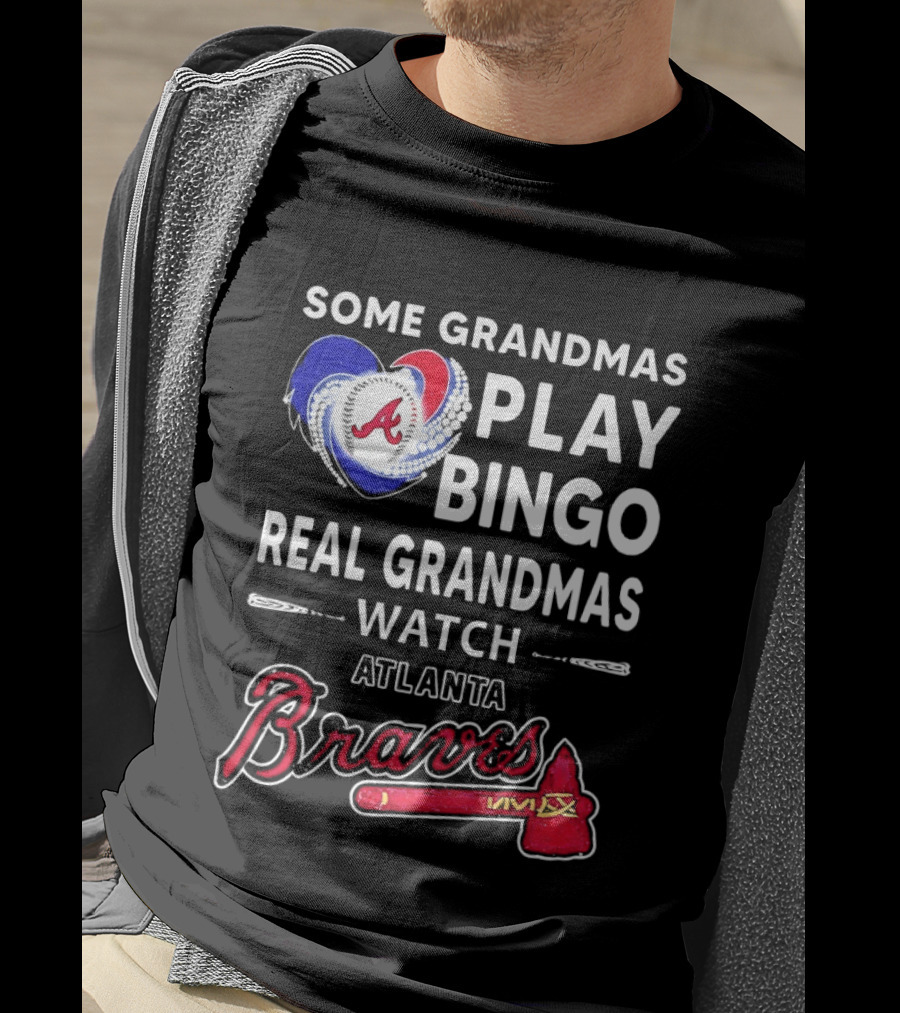 Atlanta Braves Some Grandmas Play Bingo Real Grandmas Baseball T-Shirt