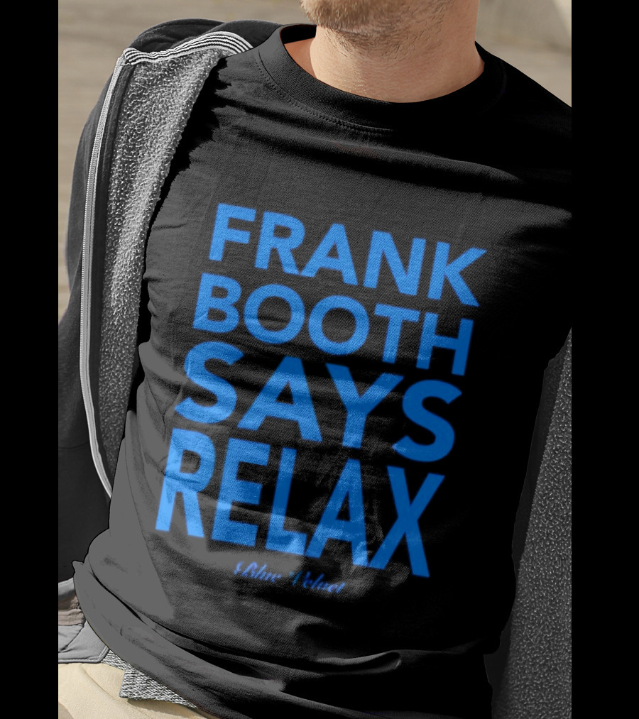 Frank Booth Says Relax Blue Velvet T-Shirt