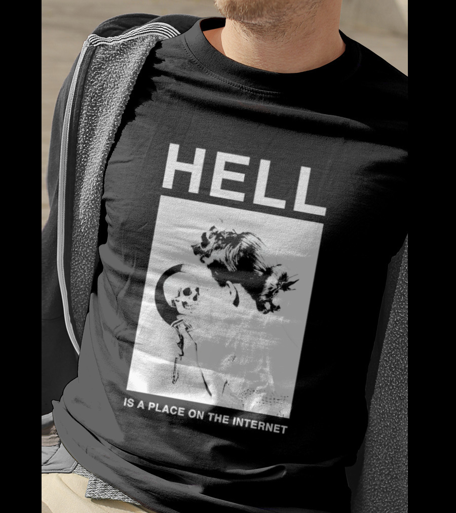 Hell Is A Place On The Internet T-Shirt