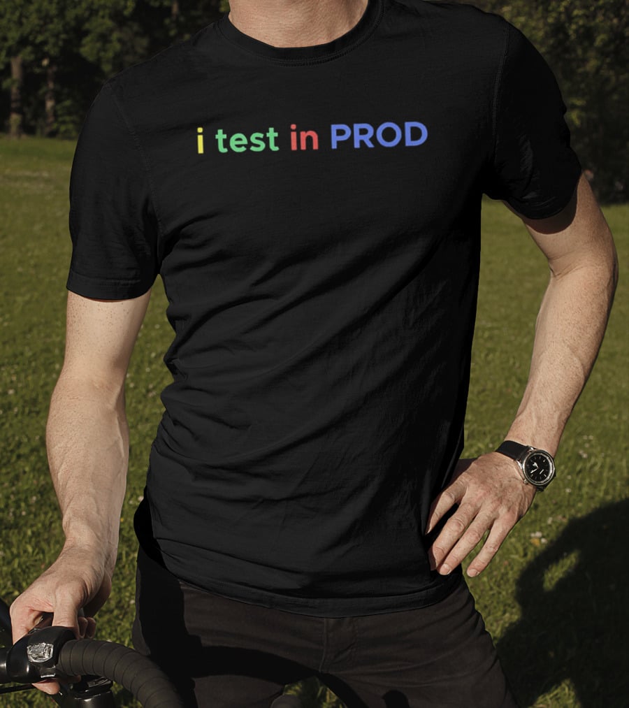 I Test In PROD Colorful Programmer Humor T-Shirt