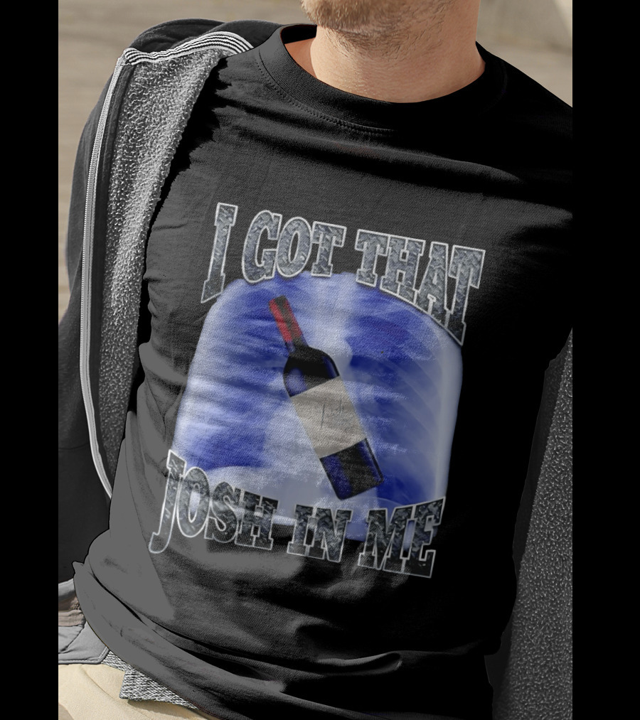 I Got That Josh Wine X Ray Theme Quang T-Shirt