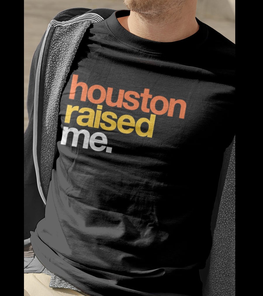 Houston Raised Me Houston Astros T-Shirt