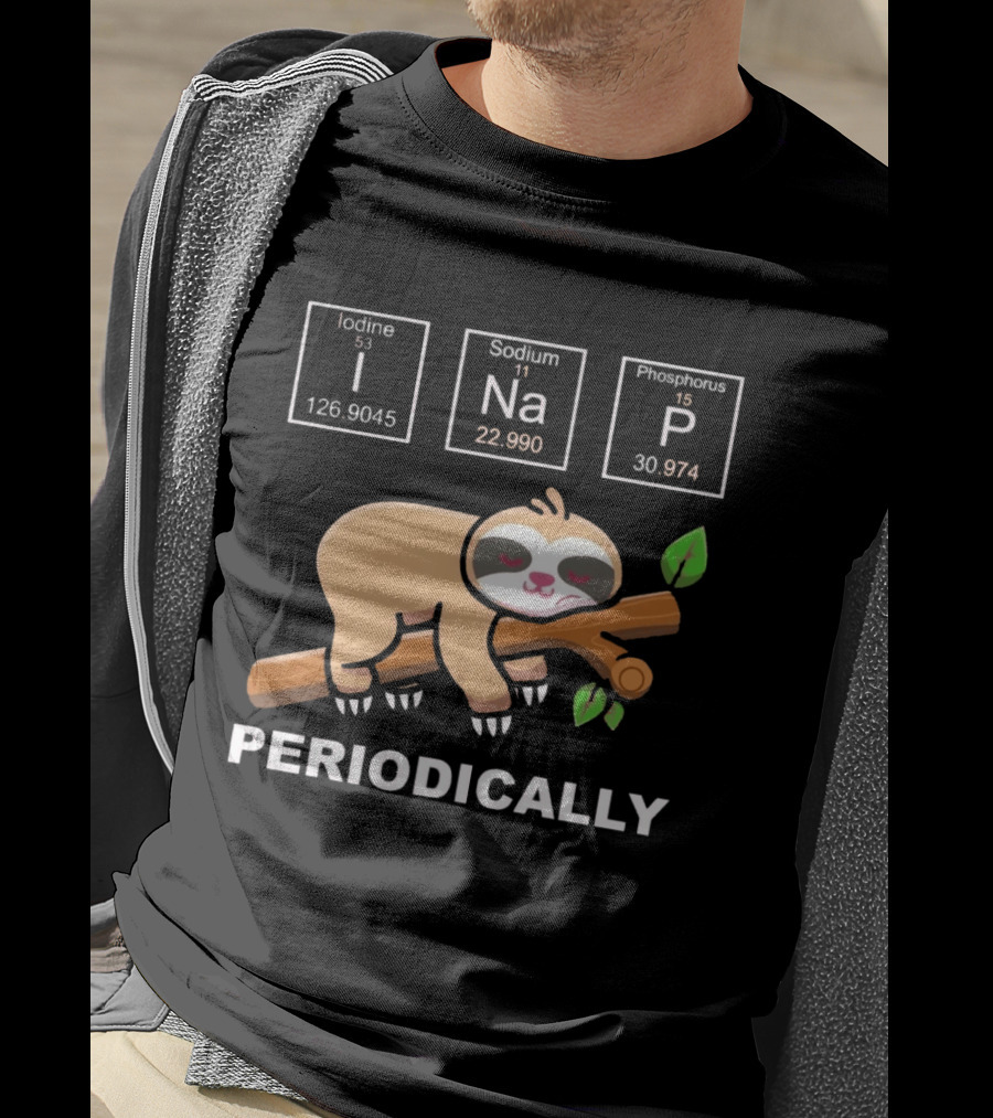 I Nap Periodically Sloth Element Chemistry Pun T-Shirt