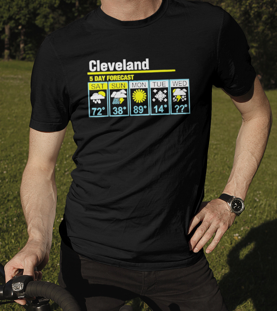 Cleveland 5 Day Forecast Weather Humor Cold Snow Thunderstorm T-Shirt