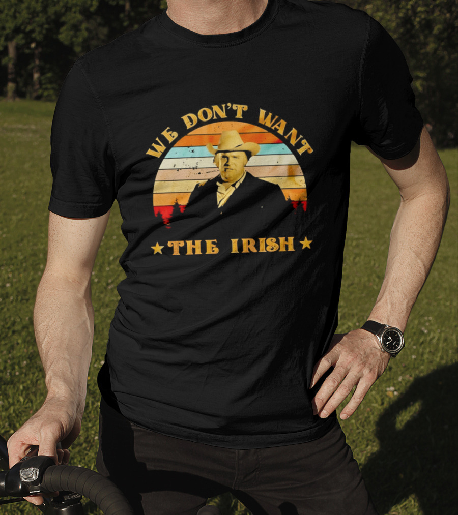 Dan Blocker We Don't Want The Irish Vintage Western T-Shirt