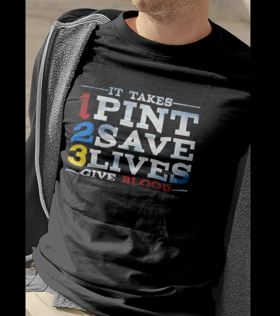 It Takes 1 Pint 2 Save 3 Lives Give Blood T-Shirt