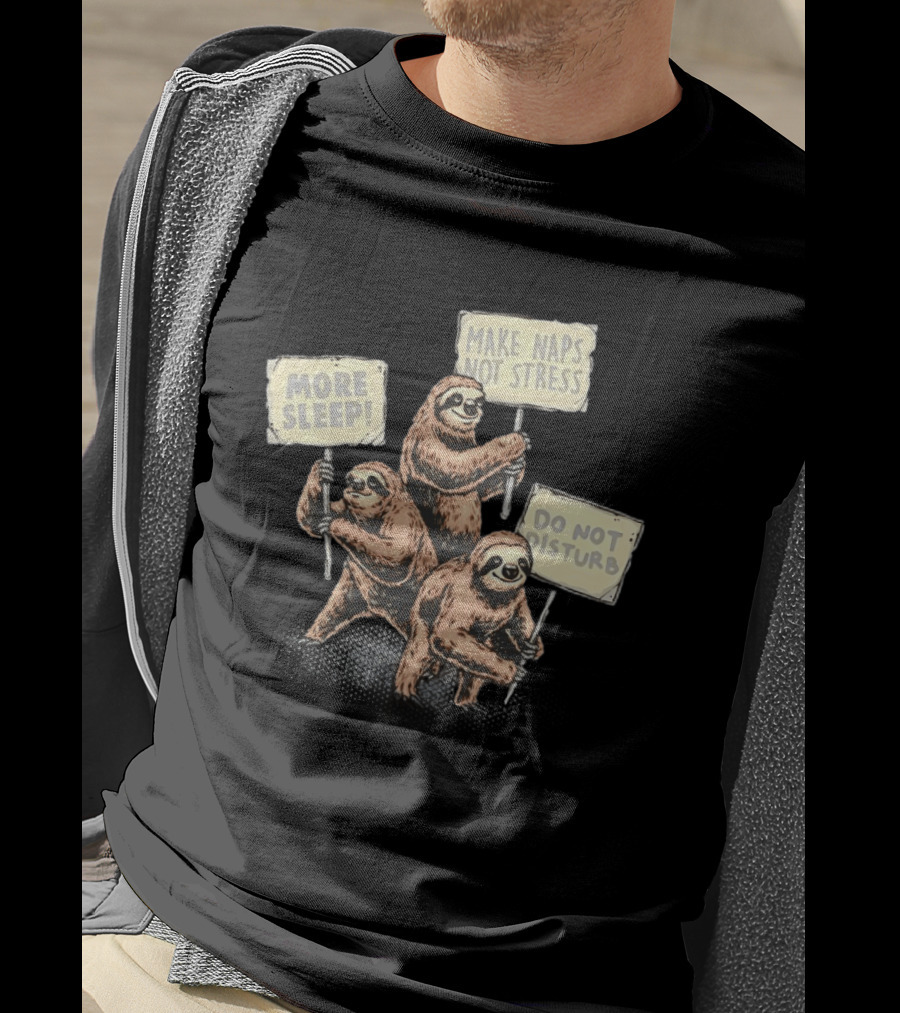 Sloths Unite More Sleep Make Naps Not Stress Do Not Disturb T-Shirt