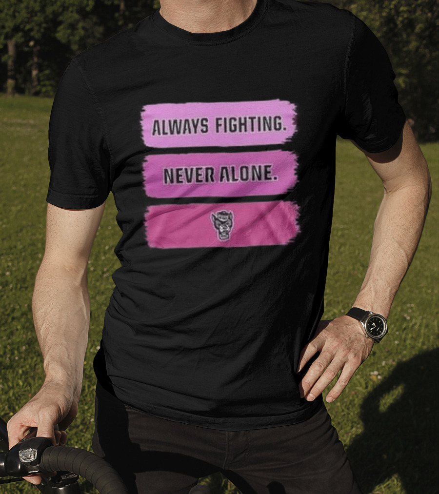 NC State Wolfpack Always Fighting Never Alone 2026 Two Sides T-Shirt