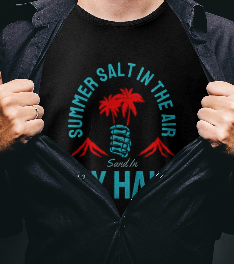 Summer Salt In The Air Sand In My Hair Tropical Vibes Palm Trees T-Shirt