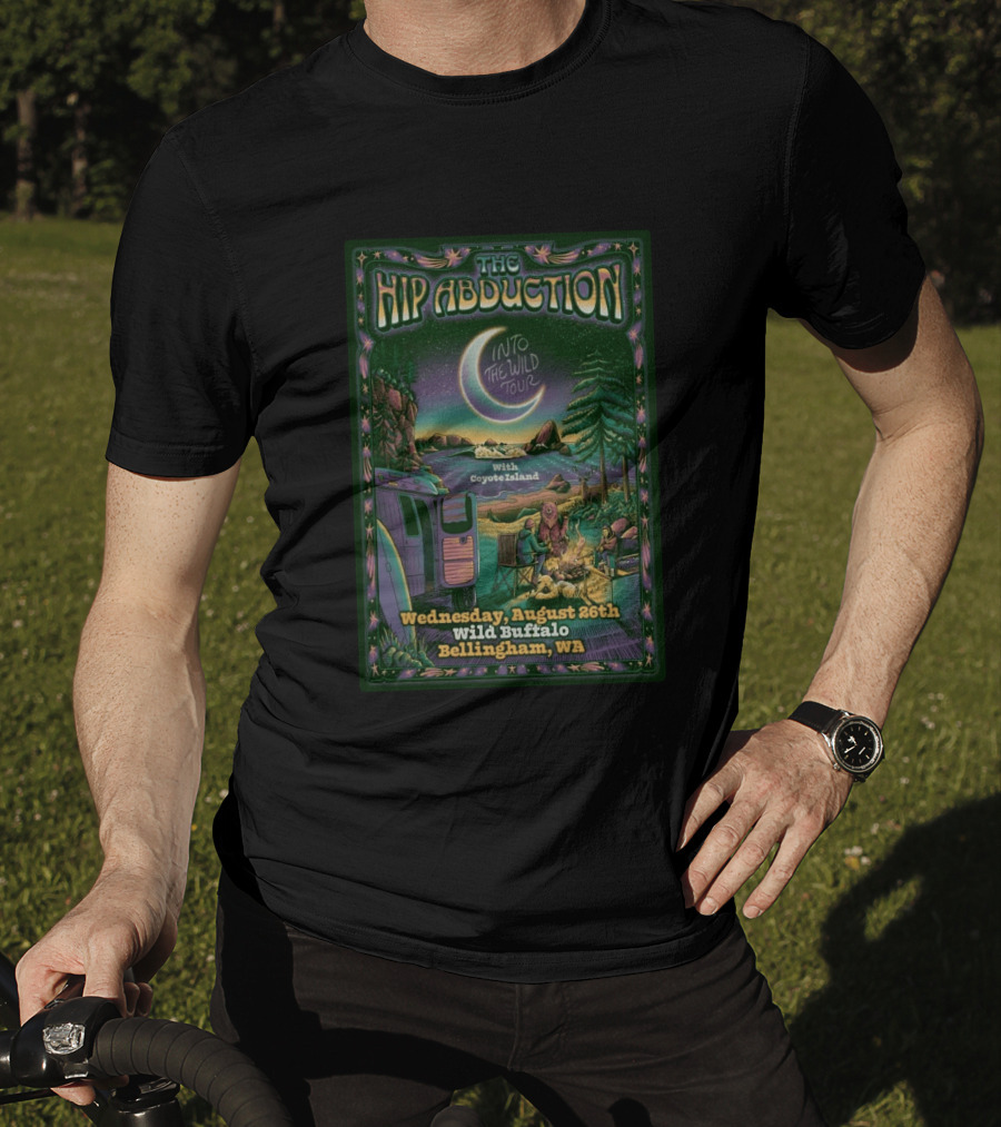 The Hip Abduction Into The Wild Tour With Coyote Island Wednesday August 26th Wild Buffalo Bellingham WA T-Shirt