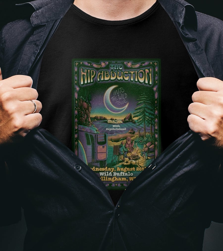 The Hip Abduction Into The Wild Tour With Coyote Island Wednesday August 26th Wild Buffalo Bellingham WA T-Shirt