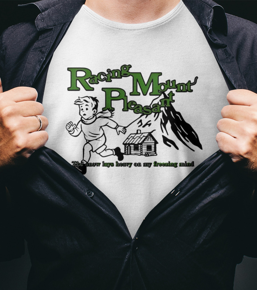 Racing Mount Pleasant The Snow Lays Heavy On My Fressing Mind Cabin Escape T-Shirt