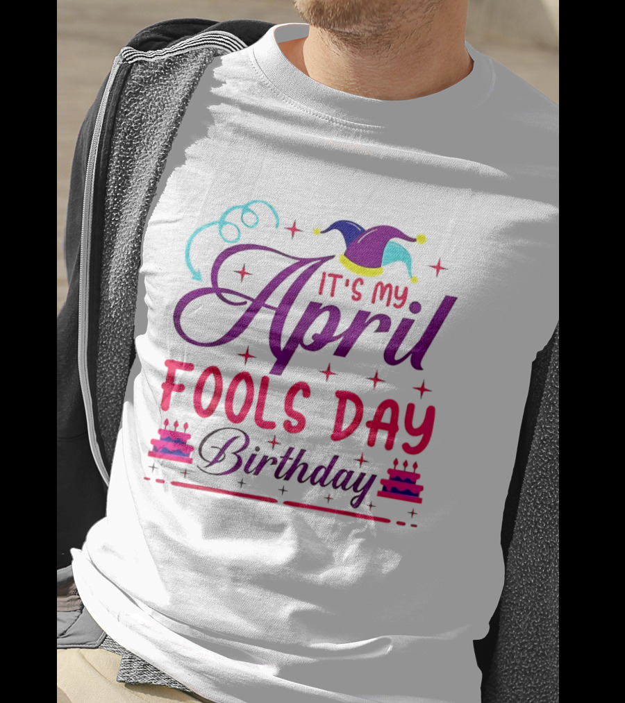 It's My April Fool's Day Birthday With Jester Hat And Cake T-Shirt
