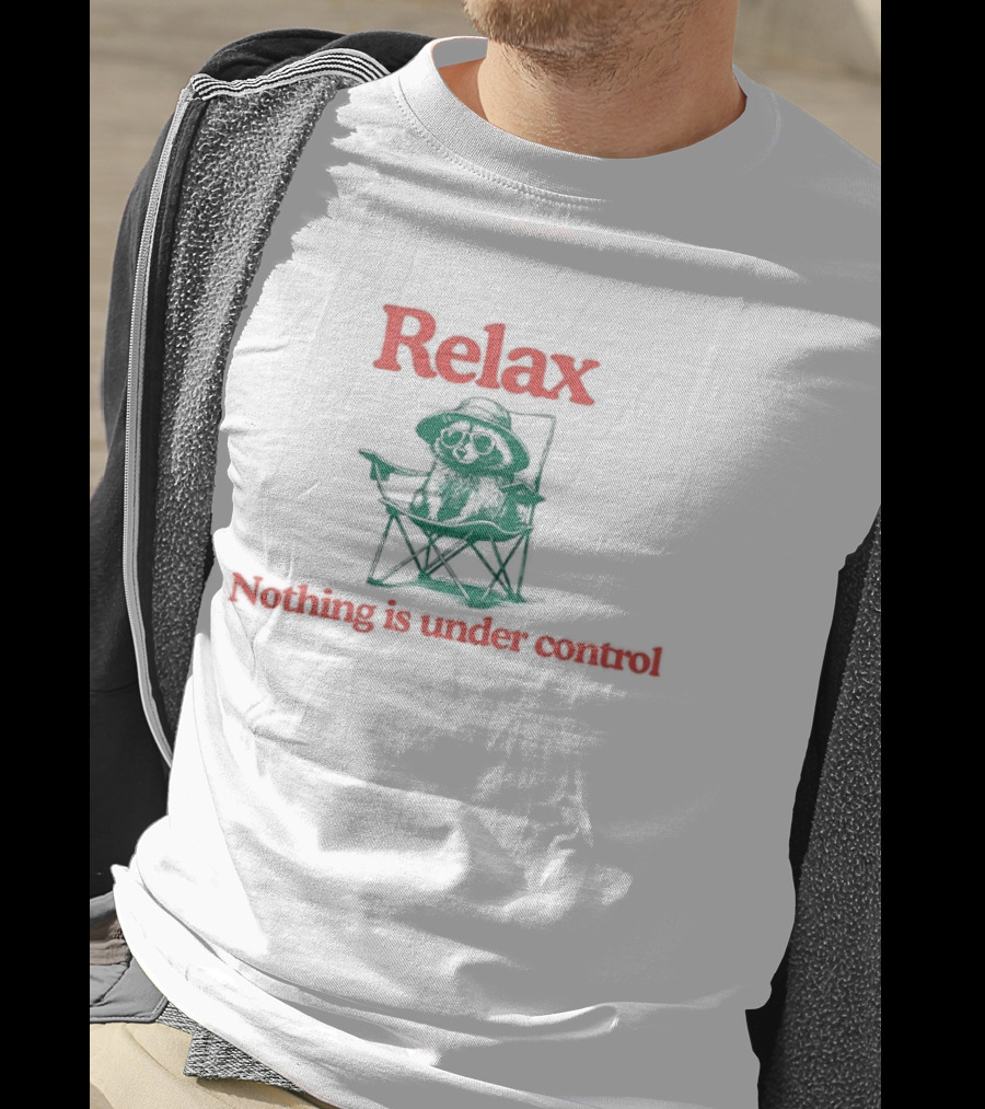 Relax Nothing Is Under Control Chill Raccoon Chair T-Shirt