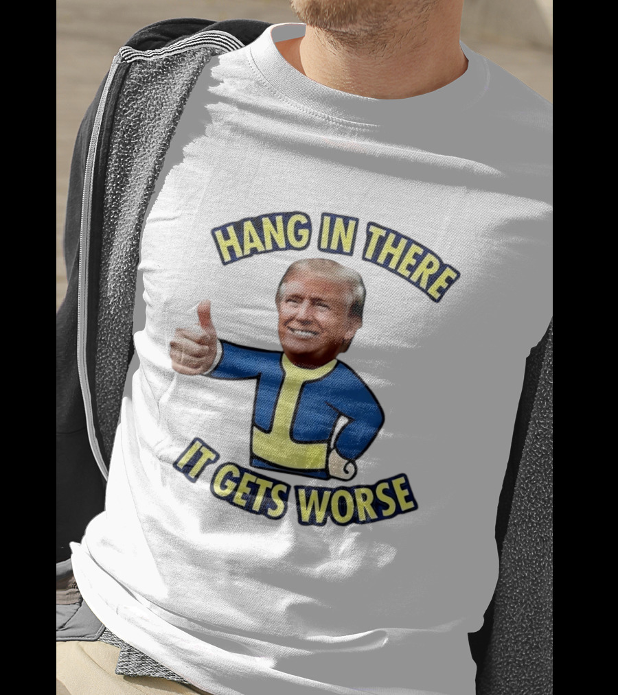Hang In There Trump It Gets Worse Gaming T-Shirt