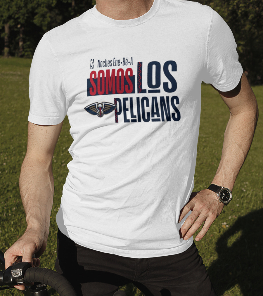 Noches Ene Be A Somos Los Pelicans New Orleans T-Shirt