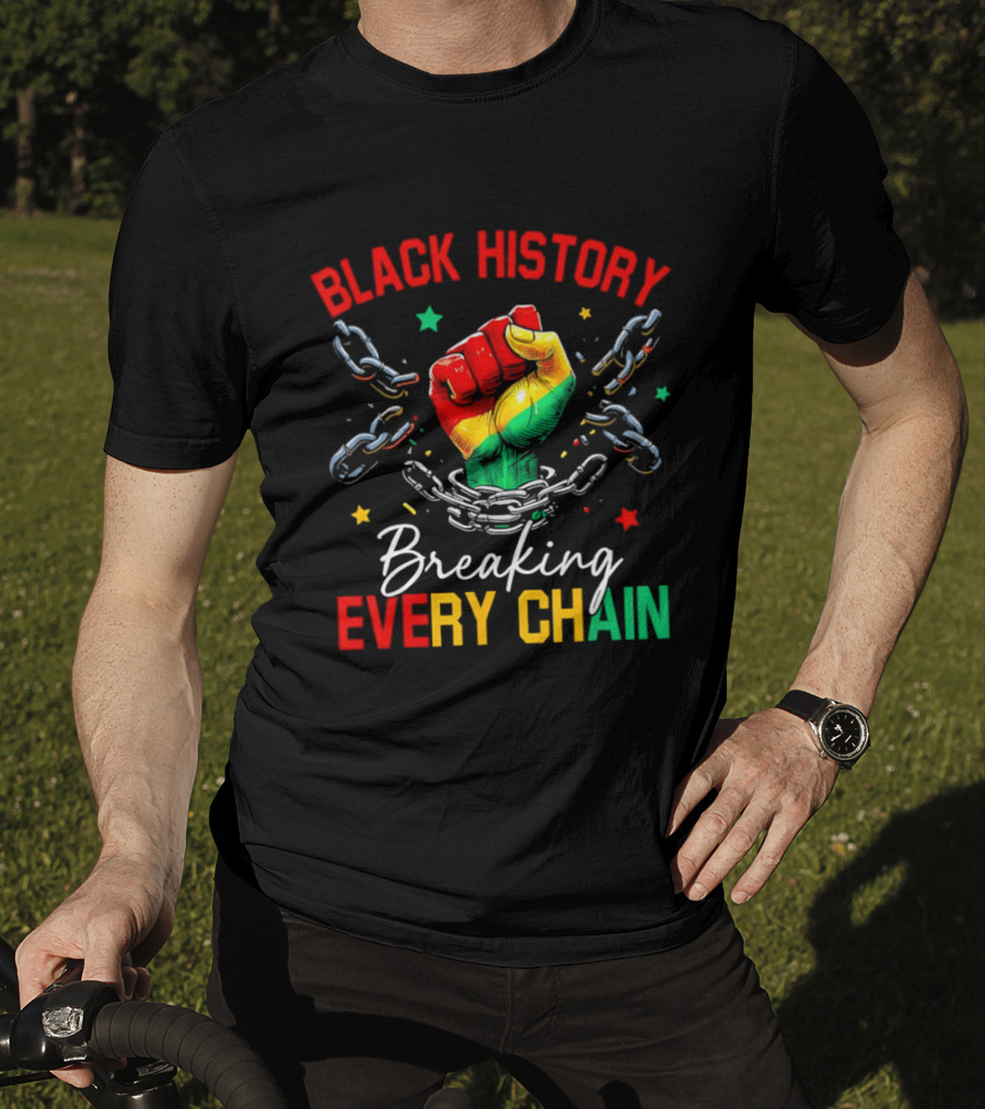 Black History Breaking Every Chain Fist With Chains And Stars T-Shirt