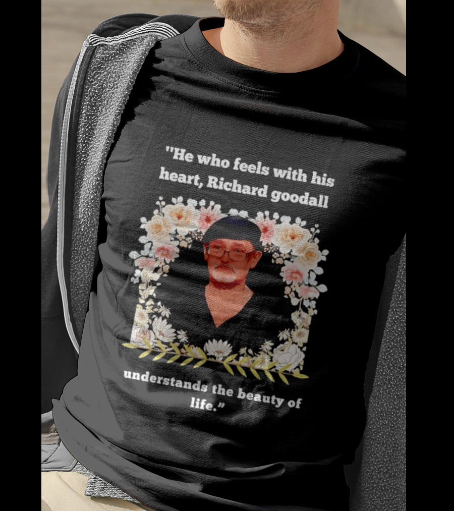 He Who Feels With His Heart Richard Goodall Understands The Beauty Of Life Floral T-Shirt