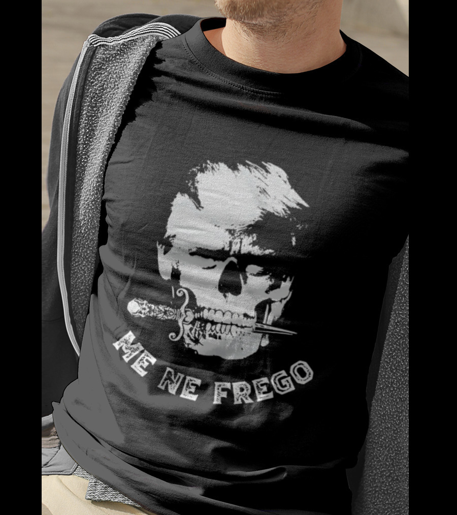 Skull Trump Me Ne Frego T-Shirt