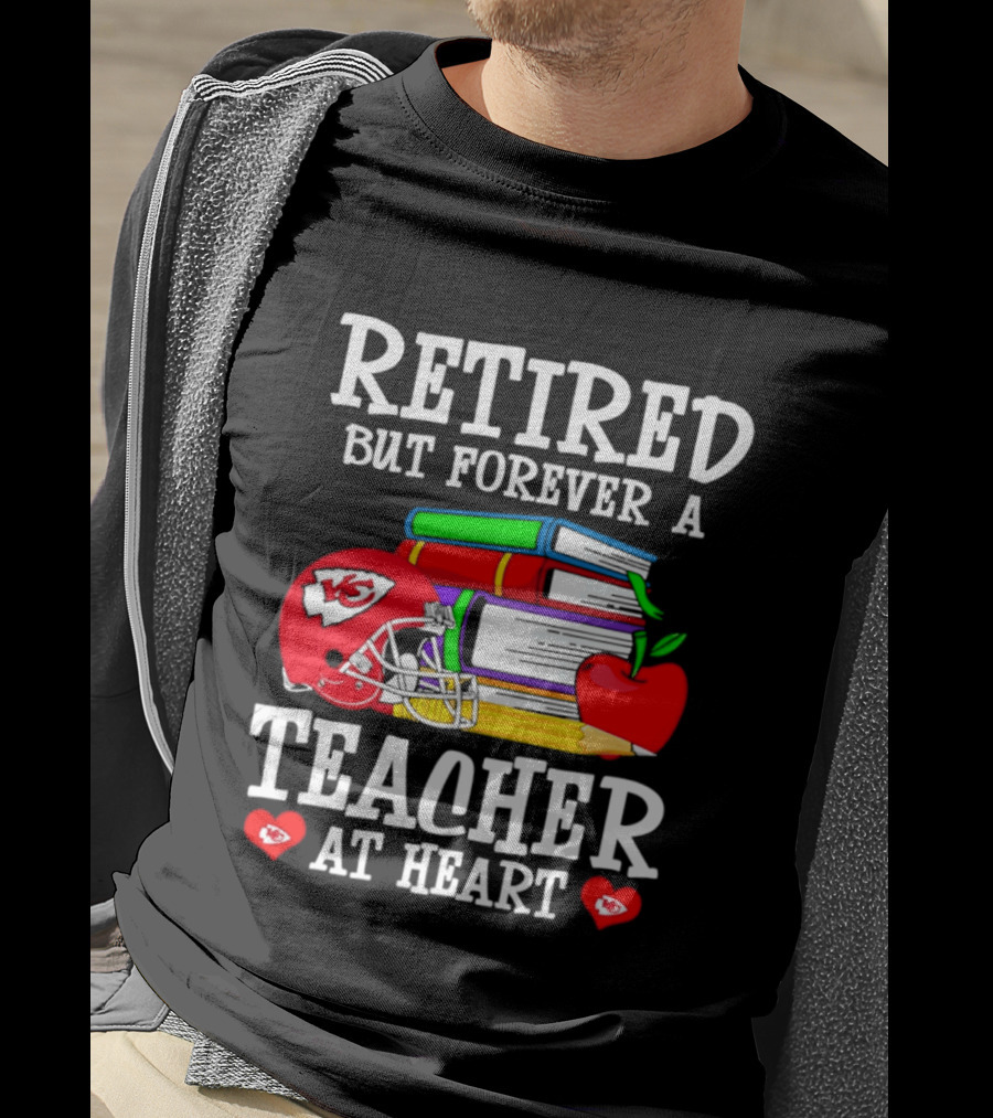 Kansas City Chiefs Retired But Forever A Teacher At Heart Books Helmet Apple T-Shirt