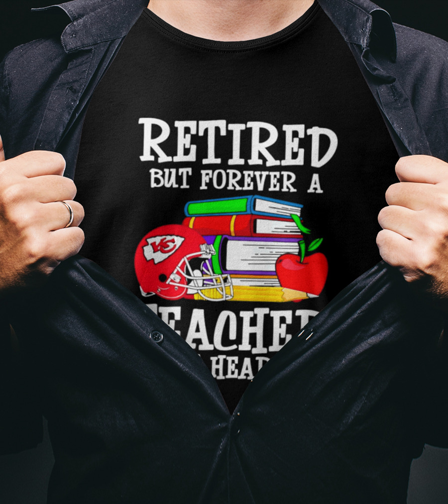 Kansas City Chiefs Retired But Forever A Teacher At Heart Books Helmet Apple T-Shirt