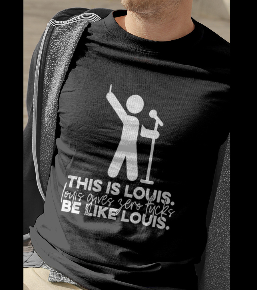 This Is Louis Gives Zero Fucks Be Like Louis T-Shirt