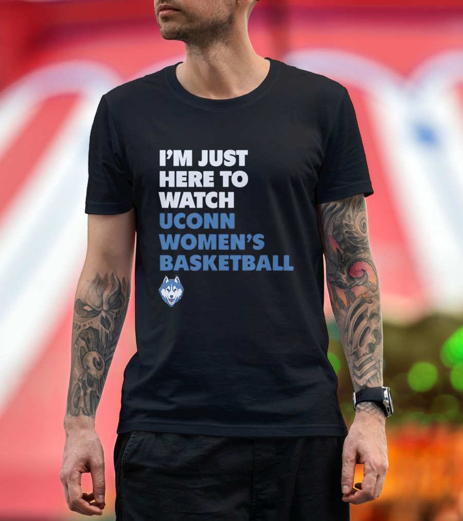 I'm Just Here To UConn Women's Basketball Husky Head T-Shirt