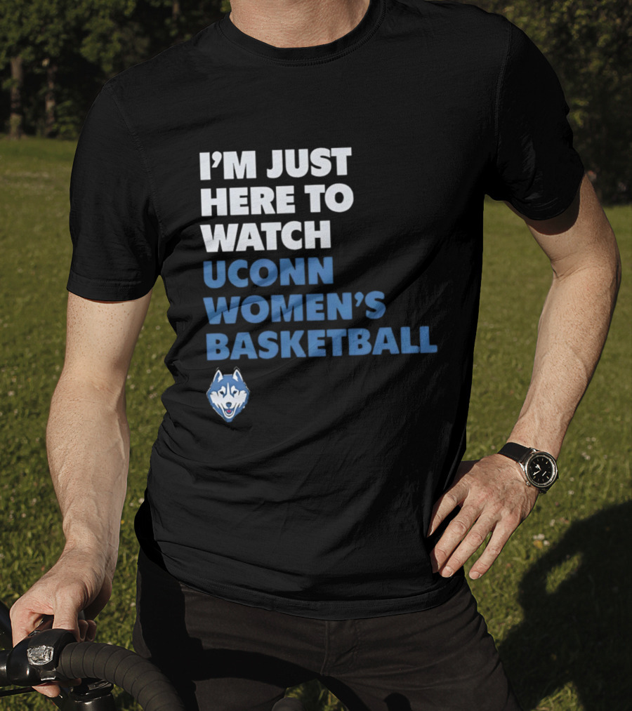 I'm Just Here To UConn Women's Basketball Husky Head T-Shirt