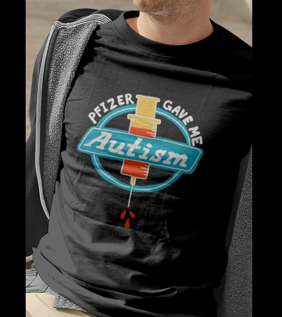 Pfizer Gave Me Autism Syringe T-Shirt