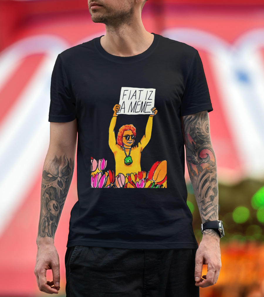 FIAT IZ A MEME Funny Tulip Fields Protester Painting T-Shirt