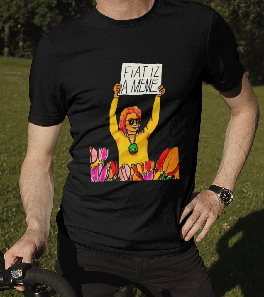 FIAT IZ A MEME Funny Tulip Fields Protester Painting T-Shirt