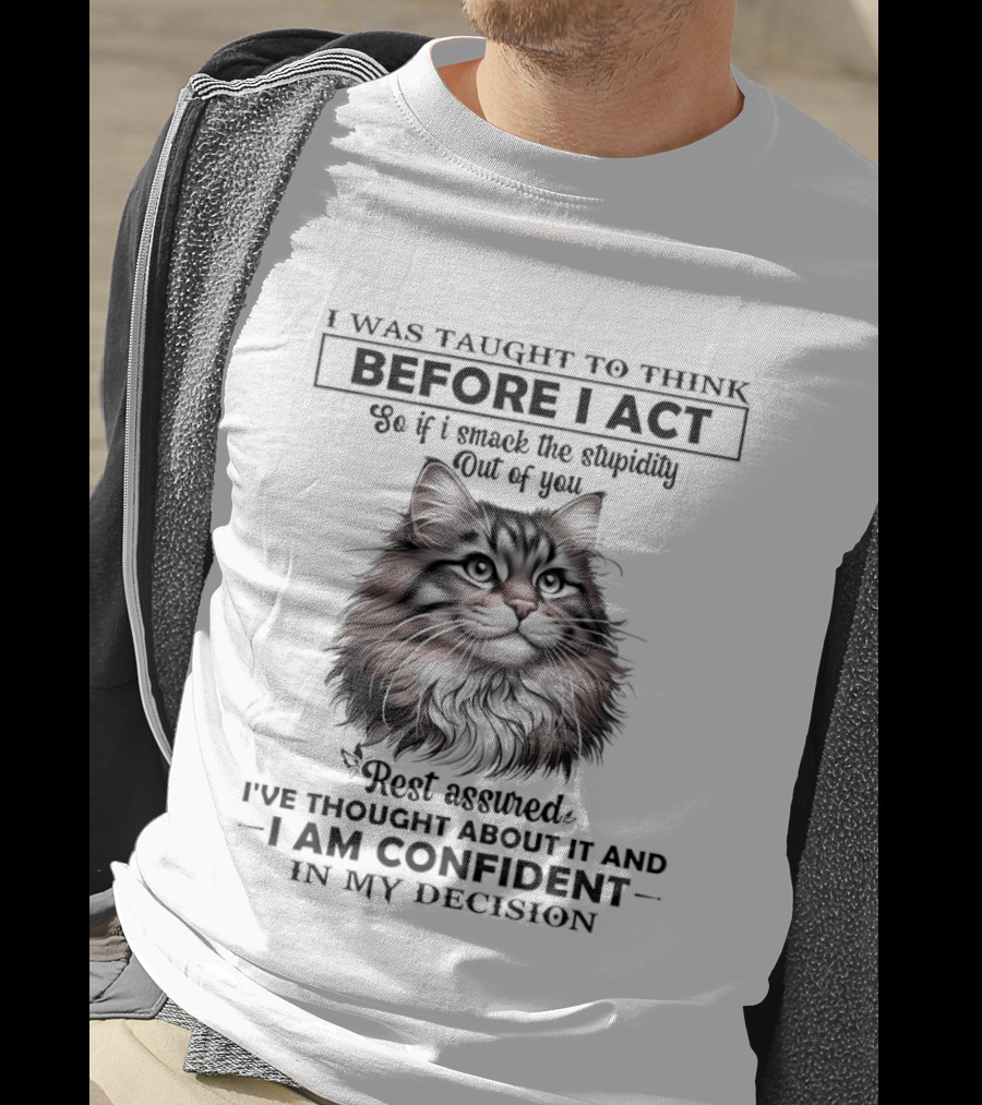British Longhair I Was Taught To Think Before I Act Confident Decision Red Feline T-Shirt