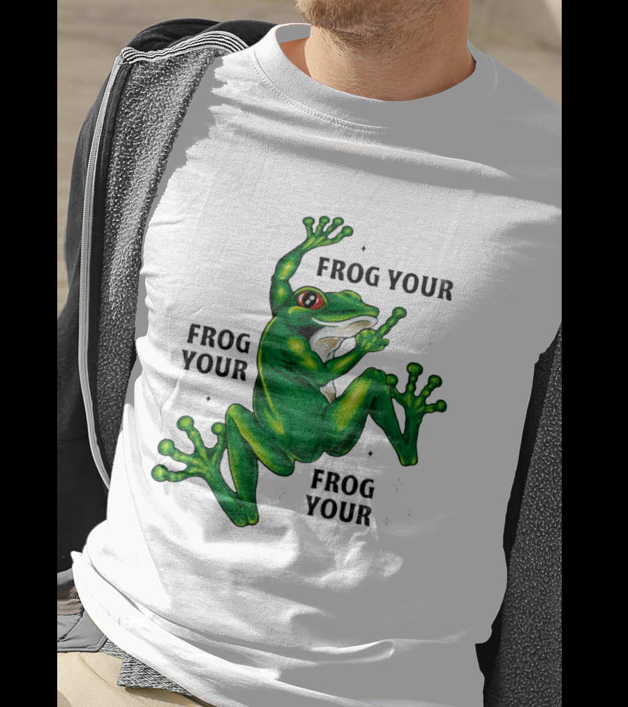 Frog Your Frog Your Frog Your Middle Finger Frog T-Shirt