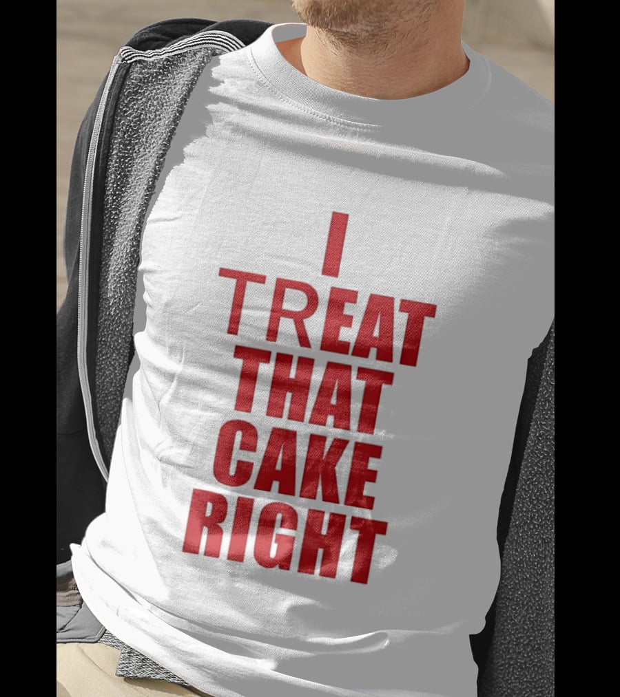 I Treat That Cake Right Red T-Shirt