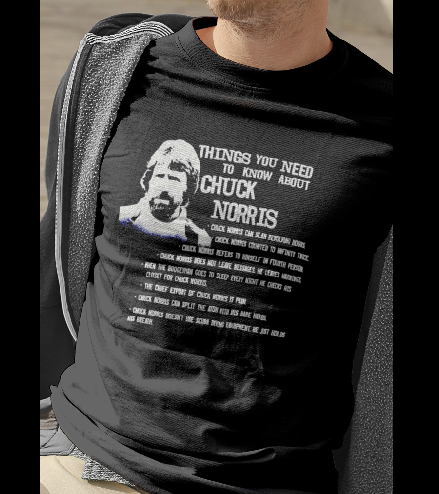 Things You Need To Know About Chuck Norris Facts And Humor T-Shirt