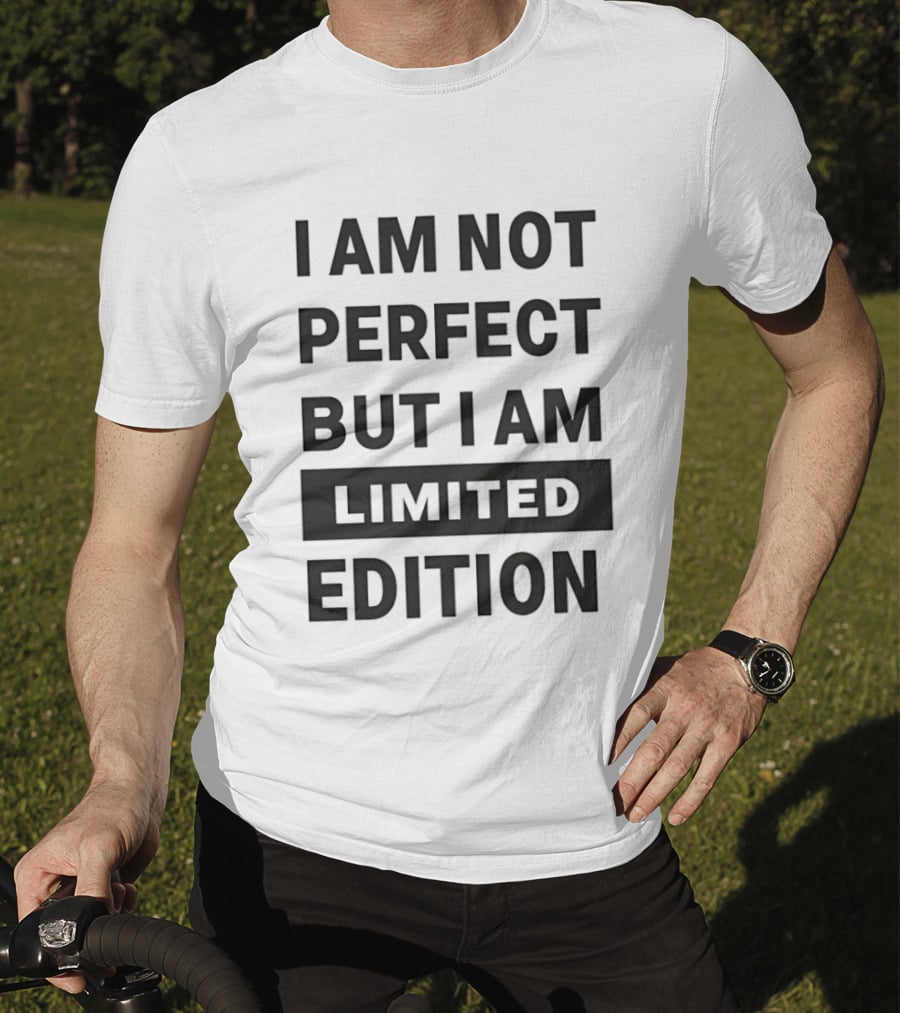 I Am Not Perfect But I Am Limited Edition T-Shirt
