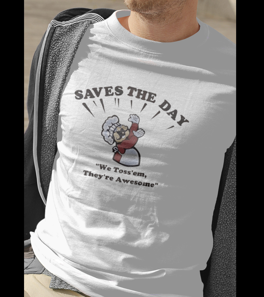 Saves The Day We Toss 'Em They're Awesome Chef T-Shirt