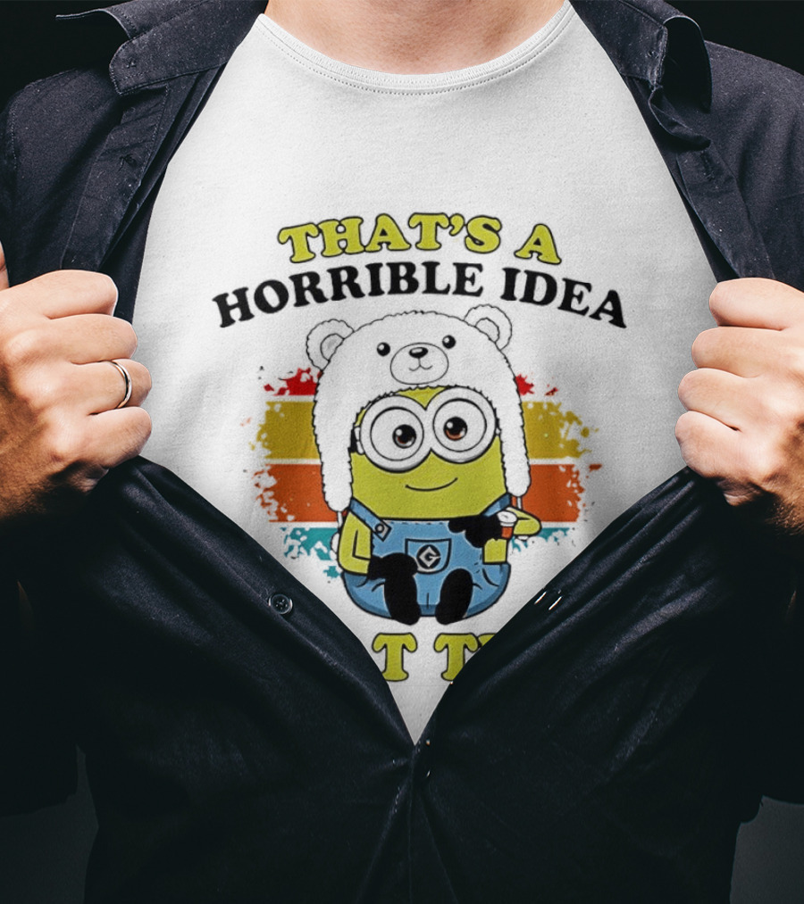 That's A Horrible Idea What Time Minion Rainbow Anime T-Shirt