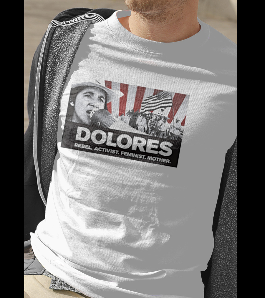 Dolores Rebel Activist Feminist Mother American Flag Symbolism T-Shirt