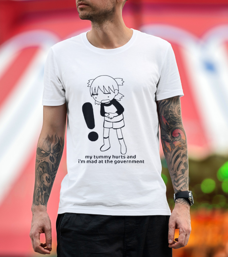 My Tummy Hurts And I'm Mad At The Government Exclamation Mark Girl Holding Stomach T-Shirt
