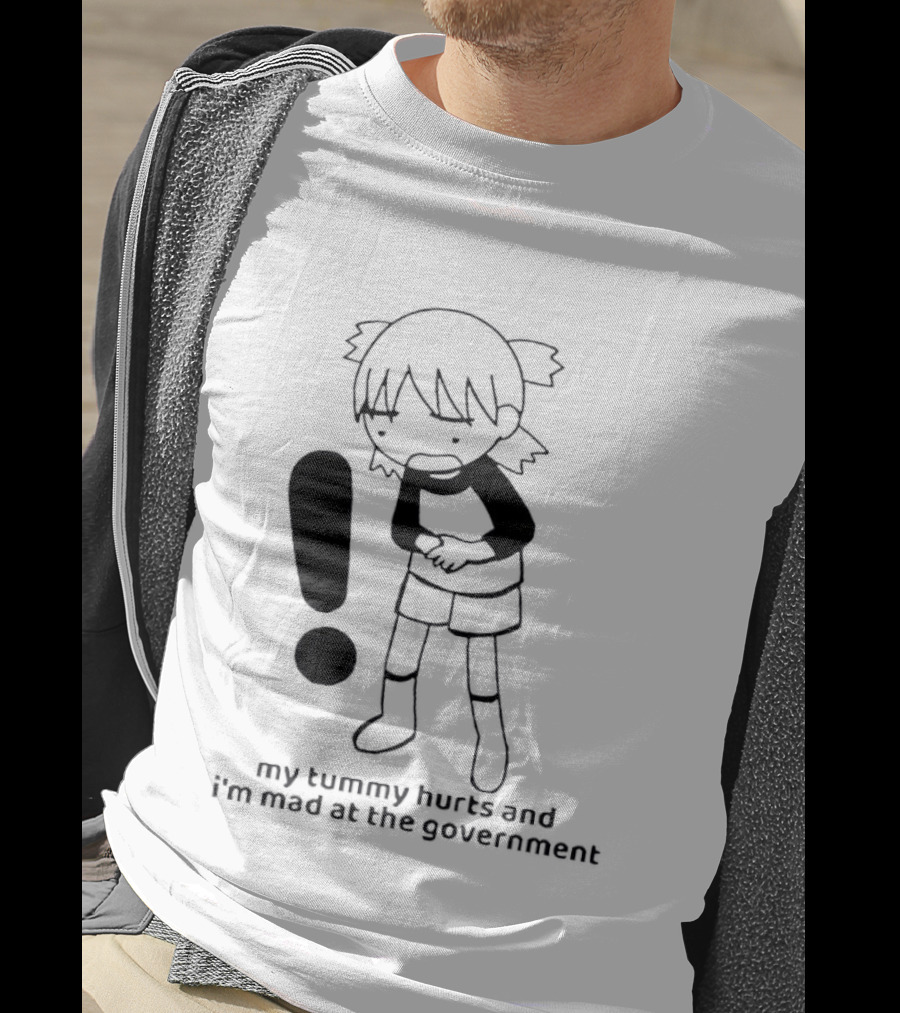 My Tummy Hurts And I'm Mad At The Government Exclamation Mark Girl Holding Stomach T-Shirt