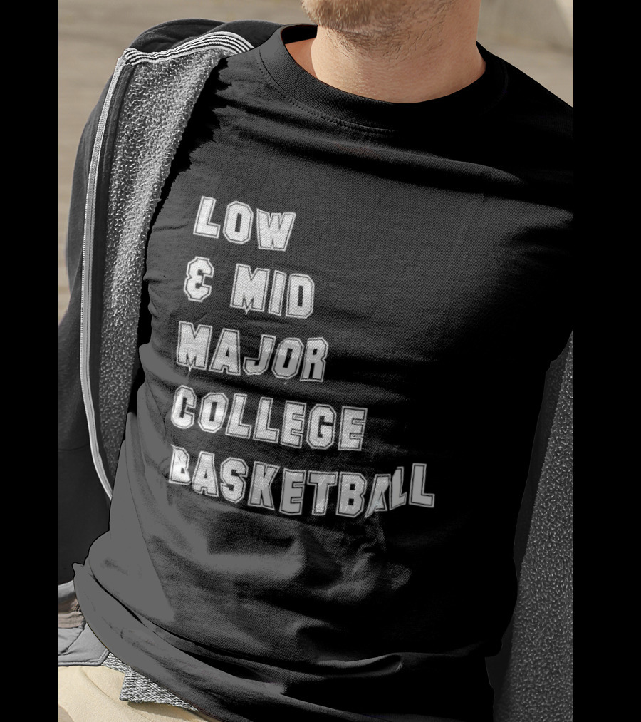 Low Mid Major College Basketball Phrase For Fans And Enthusiasts T-Shirt