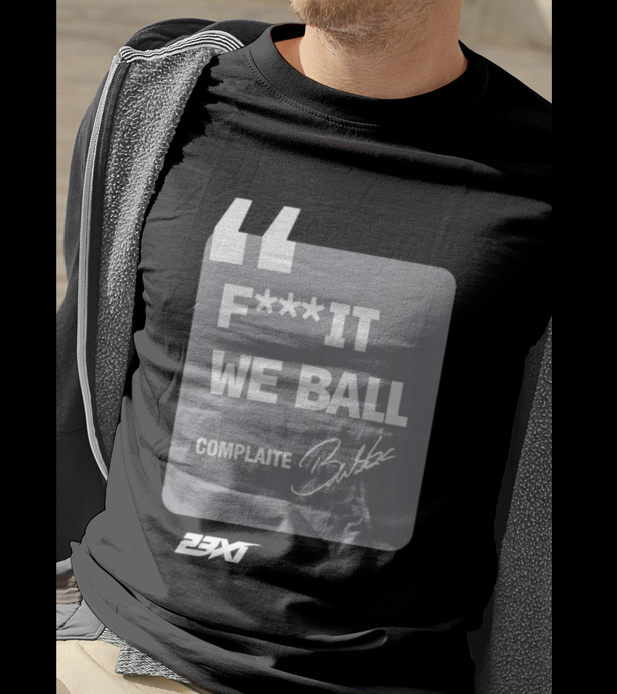 Bubba Wallace F**k It We Ball Complaite T-Shirt