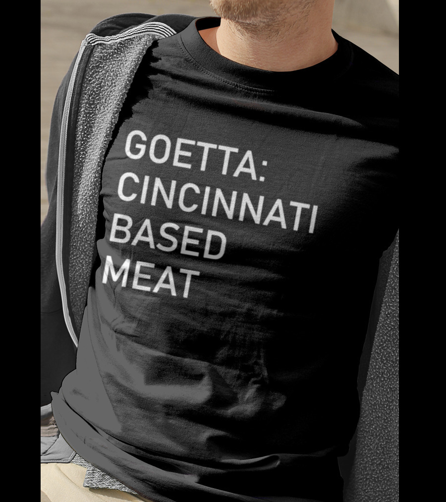 Goetta Cincinnati Based Meat T-Shirt