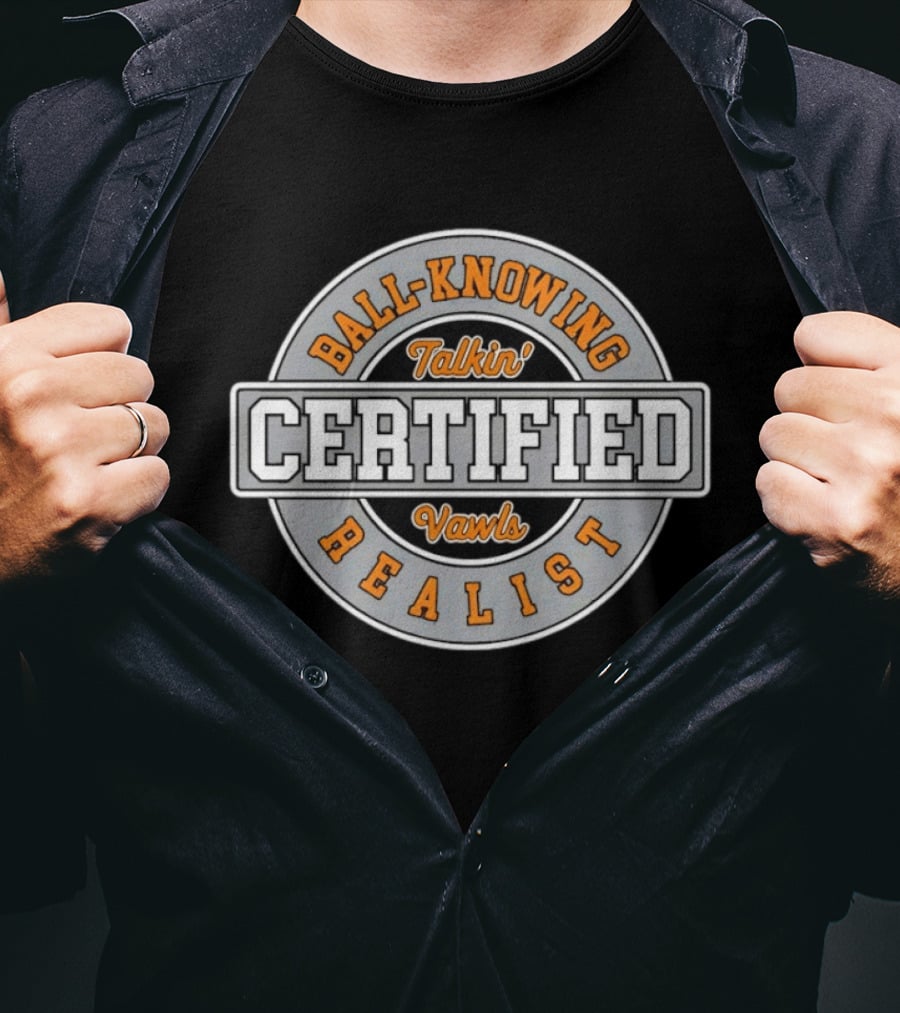 Certified Talkin' Vawls Ball Knowing Realist T-Shirt