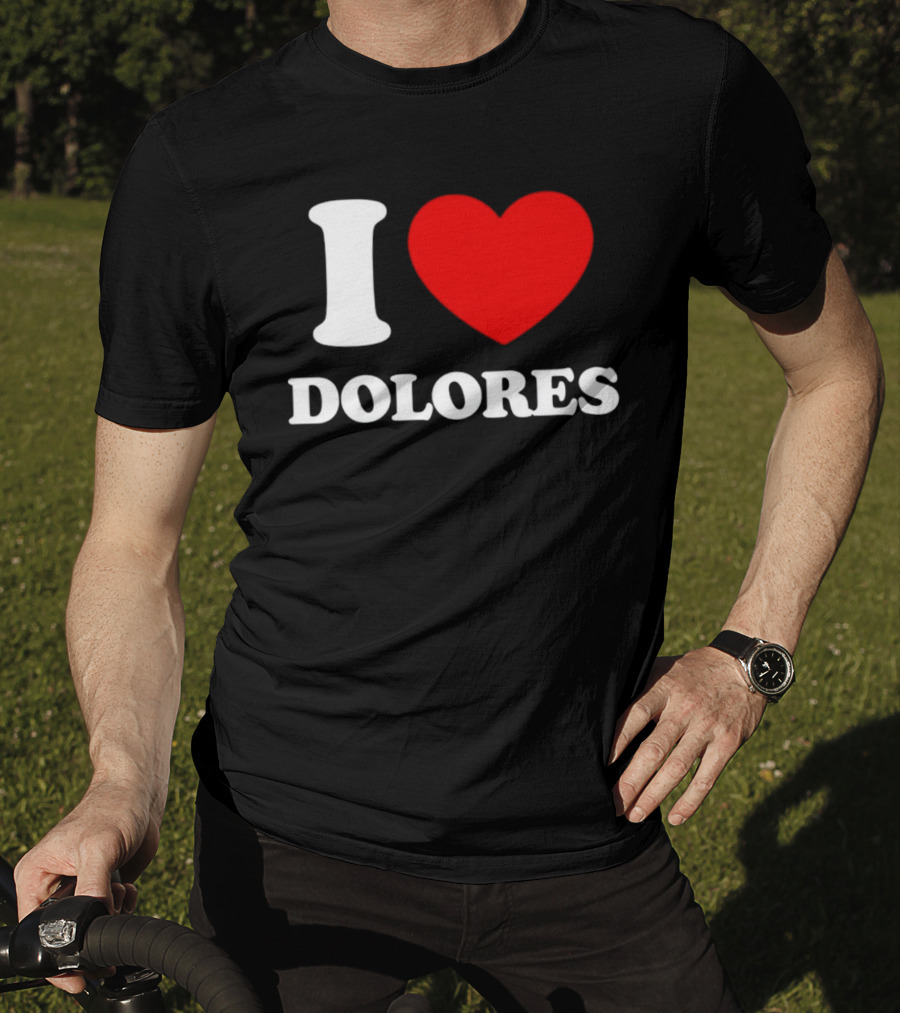 I Love Dolores Heart T-Shirt